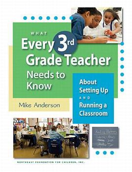 Paperback What Every 3rd Grade Teacher Needs to Know about Setting Up and Running a Classroom Book
