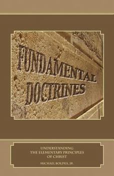 Paperback Fundamental Doctrines: Understanding the Elementary Principles of Christ Book