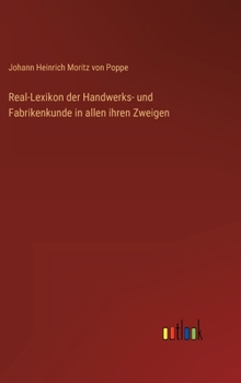 Real-Lexikon der Handwerks- und Fabrikenkunde in allen ihren Zweigen