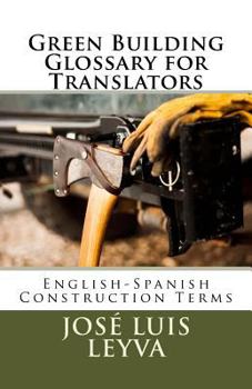 Paperback Green Building Glossary for Translators: English-Spanish Construction Terms Book
