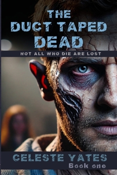 Paperback The Duct Taped Dead: Not All Who Die Are Lost Book