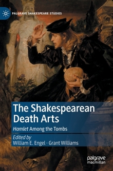 Hardcover The Shakespearean Death Arts: Hamlet Among the Tombs Book
