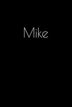 Paperback Mike: Notebook / Journal / Diary - 6 x 9 inches (15,24 x 22,86 cm), 150 pages. Personalized for Mike. Book