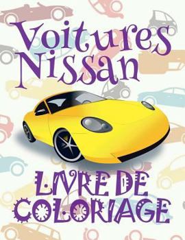 ✌ Voitures Nissan ✎ Mon Premier Livre de Coloriage ~ la Voiture ✎ Livre de Coloriage 4 ans ✍ Livre de Coloriage enfant 4 ans: ... Nissan: Album Coloriage)