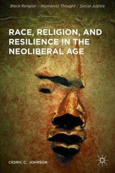 Hardcover Race, Religion, and Resilience in the Neoliberal Age Book