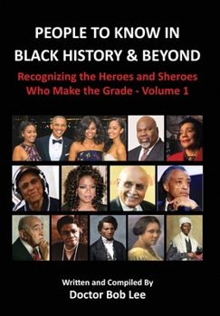 Hardcover People to Know in Black History & Beyond: Recognizing the Heroes and Sheroes Who Make the Grade - Volume 1 Book