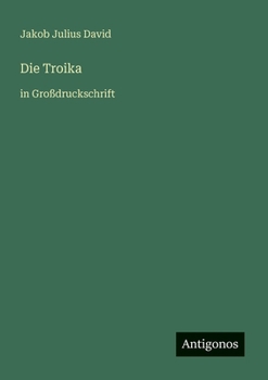 Die Troika: in Großdruckschrift