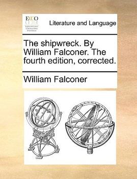 Paperback The shipwreck. By William Falconer. The fourth edition, corrected. Book