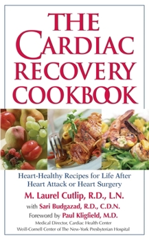 Paperback The Cardiac Recovery Cookbook: Heart-Healthy Recipes for Life After Heart Attack or Heart Surgery Book