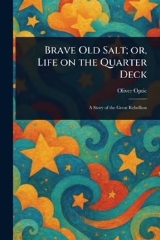 Paperback Brave Old Salt; or, Life on the Quarter Deck Book