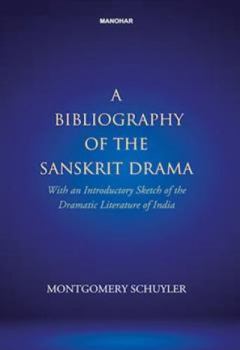 Hardcover A Bibliography of Sanskrit Drama: With an Introductory Sketch of the Dramatic Literature of India Book
