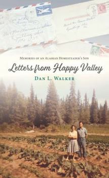 Paperback Letters from Happy Valley: Memories of an Alaska Homesteader's Son Book