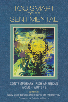 Paperback Too Smart to Be Sentimental: Contemporary Irish American Women Writers Book