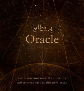 Perfect Paperback Goddess on Earth ORACLE A Divination Deck and Guidebook with Spirited Wisdom from Your Sisters Book