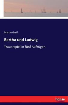 Paperback Bertha und Ludwig: Trauerspiel in fünf Aufzügen [German] Book