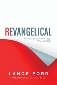 Paperback Revangelical: Becoming the Good News People We're Meant to Be Book