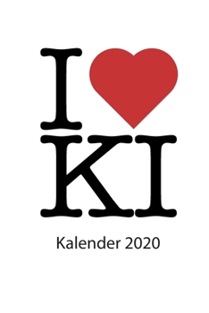 Paperback I love KI Kalender 2020: I love KI Kiel Kalender 2020 Tageskalender 2020 Wochenkalender 2020 Terminplaner 2020 53 Seiten 6x9 Zoll ca. DIN A5 [German] Book