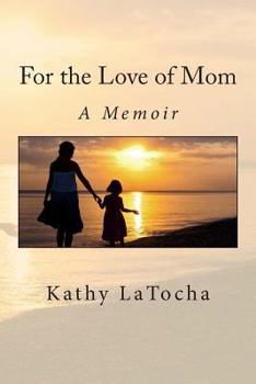 Paperback For the Love of Mom: A Memoir Book