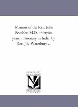 Memoir of the Rev. John Scudder, M.D., Thirty-six Years Missionary in India