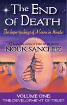 Paperback The End of Death: The Deeper Teachings of A Course in Miracles Book