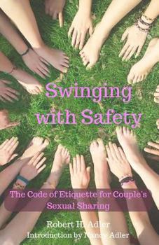 Paperback Swinging With Safety: The code of etiquette for couple's sexual sharing Book