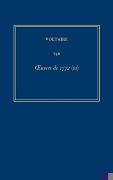 Hardcover Oeuvres Complètes de Voltaire (Complete Works of Voltaire) 74b: Oeuvres de 1772 (II) [French] Book