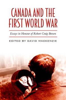 Paperback Canada and the First World War: Essays in Honour of Robert Craig Brown Book