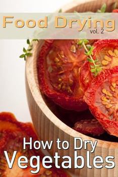 Paperback Food Drying vol. 2: How to Dry Vegetables Book