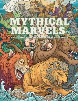 Paperback Mythical Marvels: A Coloring Book of Fantastical Creatures, Volume 4 Book