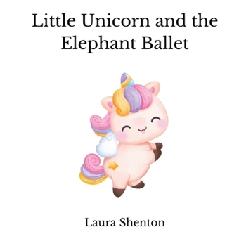 Paperback Little Unicorn and the Elephant Ballet Book