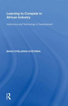 Hardcover Learning to Compete in African Industry: Institutions and Technology in Development Book