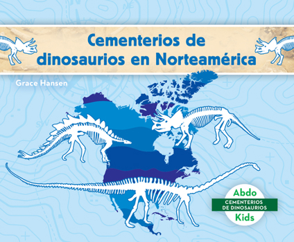Library Binding Cementerios de Dinosaurios En Norteamerica (Dinosaur Graveyards in North America) Book