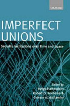 Hardcover Imperfect Unions: Security Institutions Over Time and Space Book