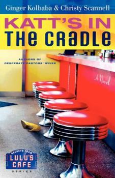 Paperback Katt's in the Cradle: A Secrets from Lulu's Cafe Novel Book