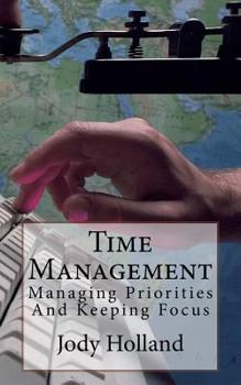 Paperback Time Management: Managing Priorities And Keeping Focus Book