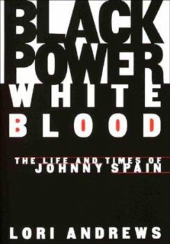 Hardcover Black Power, White Blood: The Life and Times of Johnny Spain Book