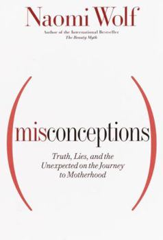 Hardcover Misconceptions: Truth, Lies, and the Unexpected on the Journey to Motherhood Book