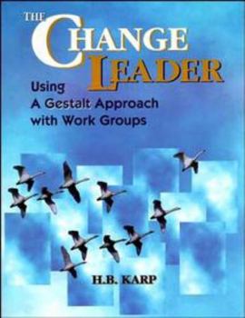 Paperback The Change Leader: Using a Gestalt Approach with Work Groups Book