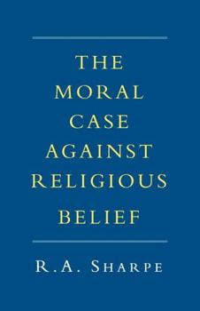 Paperback The Moral Case Against Religious Belief Book