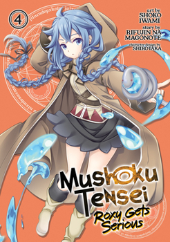 Mushoku Tensei: Roxy Gets Serious Vol. 4 - Book #4 of the Mushoku Tensei: Roxy Gets Serious