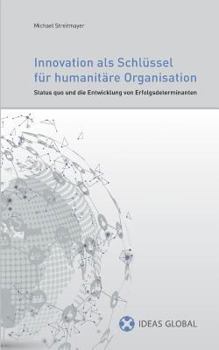 Paperback Innovationen als Schlüssel für humanitäre Organisationen: Status quo und die Entwicklung von Erfolgsdeterminanten [German] Book
