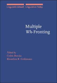 Multiple Wh-Fronting (Linguistik Aktuell / Linguistics Today) - Book #64 of the Linguistik Aktuell/Linguistics Today