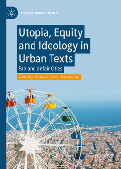 Hardcover Utopia, Equity and Ideology in Urban Texts: Fair and Unfair Cities Book