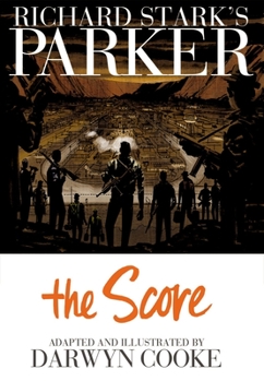 Richard Stark’s Parker: The Score - Book #3 of the Parker Graphic Novels