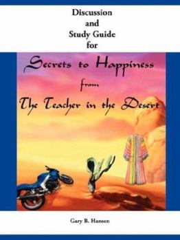 Paperback Discussion and Study Guide for Secrets to Happiness from the Teacher in the Desert Book