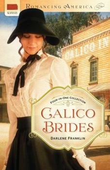 Paperback Calico Brides: Four-in-one Collection (Romancing America: Kansas) Book