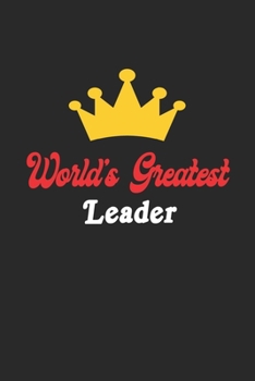 Paperback World's Greatest Leader Notebook - Funny Leader Journal Gift: Future Leader Student Lined Notebook / Journal Gift, 120 Pages, 6x9, Soft Cover, Matte F Book