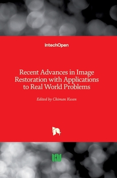 Hardcover Recent Advances in Image Restoration with Applications to Real World Problems Book