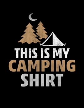 Paperback This is my camping shirt: Camping Journal, 8.5" x 11" in 100 pages Book