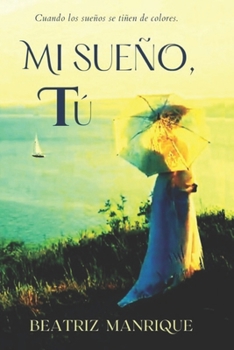 Mi sueño, tú (Serie Sueños) - Book #2 of the Sueños